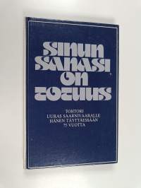 Sinun sanasi on totuus : teol. ja fil. tohtori Uuras Saarnivaaralle hänen täyttäessään 75 vuotta 17.2.1983