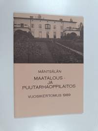 Mäntsälän maatalous- ja puutarhaoppilaitos : vuosikertomus 1989