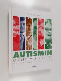 Autismin muuttuvat kasvot : Autismisäätiö 20 vuotta