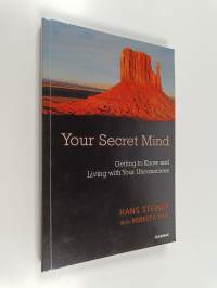 Your Secret Mind - Getting to Know and Living with Your Unconscious
