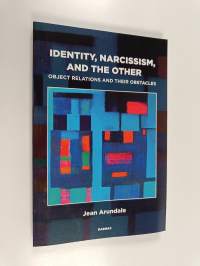 Identity, Narcissism, and the Other - Object Relations and Their Obstacles