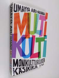 Multikulti : monikulttuurisuuden käsikirja
