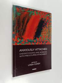 Anxiously Attached - Understanding and Working with Preoccupied Attachment