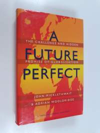 A Future Perfect - The Challenge and Hidden Promise of Globalization
