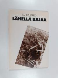 Lähellä rajaa (signeerattu, tekijän omiste)