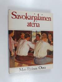 Savokarjalainen ateria : savokarjalainen ruoka ja ruokakulttuuri muuttuvassa maailmassa