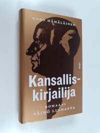 Kansalliskirjailija : romaani - Romaani Väinö Linnasta