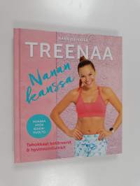Treenaa Nanan kanssa : tehokkaat kotitreenit &amp; hyvinvointivinkit