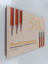 Mustetta ja moottoriöljyä - Moottoritoimittajat ja -tiedottajat MOTT ry 1960-2010