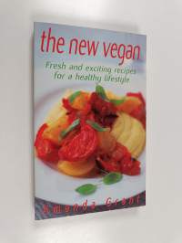 The new vegan : fresh and exciting recipes for a healthy lifestyle