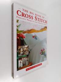 The big book of cross stitch : fabulous projects and creative ideas