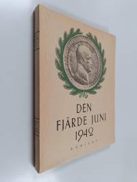Den fjärde juni 1942 : hyllningarna för Marskalken av Finland Friherre C. G. Mannerheim på 75-årsdagen
