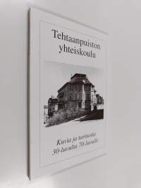 Tehtaanpuiston yhteiskoulu 65 : Kuvia ja tarinoita 30-luvulta 70-luvulle