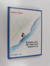 Elämälläsi on vain yksi tarkoitus