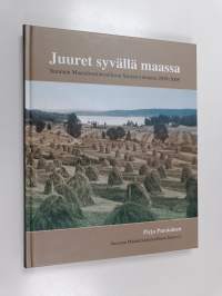 Juuret syvällä maassa : Suomen maataloustieteellisen seuran toiminta 1909-2009