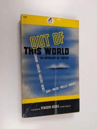 Out of this world - An anthology of fantasy