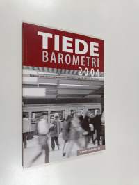 Tiedebarometri 2004 - tutkimus suomalaisten suhtautumisesta tieteeseen ja tieteellis-tekniseen kehitykseen