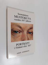 Suomalainen muotokuva vuoden 1917 jälkeen : Amos Anderson i Finland efter 1917