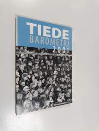 Tiedebarometri 2001 - tutkimus suomalaisten suhtautumisesta tieteeseen ja tieteellis-teknise[e]n kehitykseen