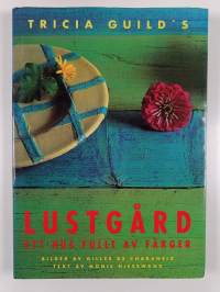 Tricia Guild&#039;s lustgård : ett hus fullt av färger
