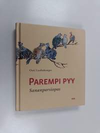 Parempi pyy pivossa : Sananparsiopas