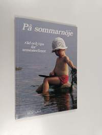 På Sommarnöje : Råd och tips för semesterfirare