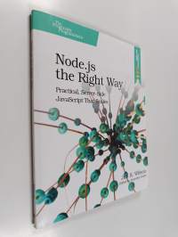 Node.js the Right Way - Practical, Server-side JavaScript that Scales