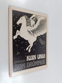 Kuin unia : kuvia ja tekstejä = Som drömmar : bilder och texter