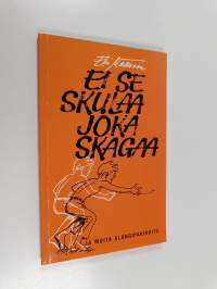 Ei se skulaa joka skagaa ja muita slangipakinoita