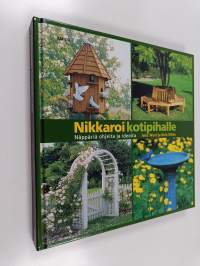 Nikkaroi kotipihalle : näppäriä ohjeita ja ideoita