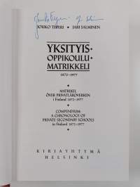 Yksityisoppikoulumatrikkeli 1872-1977 = Matrikel över privatläroverken i Finland 1872-1977 = Compendium : A Chronology of Private Secondary Schools in Finland 187...