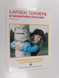 Lapsen terveys ja lapsiperheiden hyvinvointi - sosiaalipediatrinen tutkimus suomalaisesta lapsesta