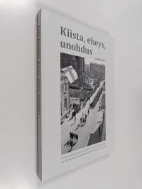 Kiista, eheys, unohdus : Vapaussodan muistaminen suojeluskuntien ja veteraaniliikkeen toiminnassa 1918-1944