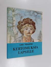 Kertomuksia lapsille : Kissanpoikanen - Tyttö ja sienet - Luumunluu - Pikkulintu - Valehtelija - Kaksi toverusta - Joutsenet - Norsu - Varpunen ja pääskyset - Kot...