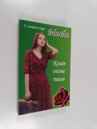 Martha : kesän viime ruusu - Kesän viime ruusu