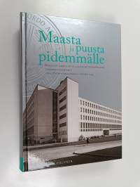 Maasta ja puusta pidemmälle : Helsingin yliopiston maatalous-metsätieteellisen tiedekunnan historia 1 : Hyödyn aikakaudesta vuoteen 1945