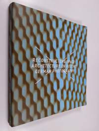 Reconstructing Space - Architecture in Recent German Photography
