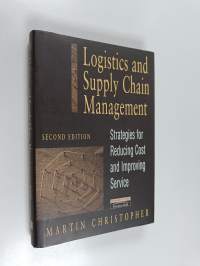 Logistics and Supply Chain Management : strategies for reducing cost and improving service