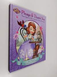 Disney Sofia the First: Please Thank You : Your Guide to Becoming the Perfect Princess!