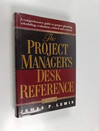 The project manager&#039;s desk reference : a comprehensive guide to project planning, scheduling, evaluation, and systems