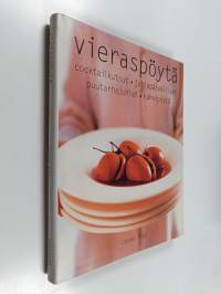 Vieraspöytä : coctailkutsut, juhlapäivälliset, puutarhajuhlat, kahvipöytä