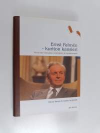 Ernst Palmén : kuriton kansleri : kertomus biologista, taistelijasta ja vapaaherrasta