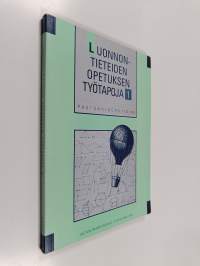 Peruskoulun ja lukion opetuksen opas luonnontieteiden opetuksen työtapoja 1