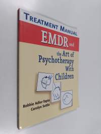 EMDR and the Art of Psychotherapy with Children - Treatment Manual