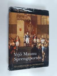 Yrjö Maunu Sprengtporten : maanpetturi ja patriootti