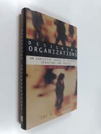 Designing organizations : an executive guide to strategy, structure and process