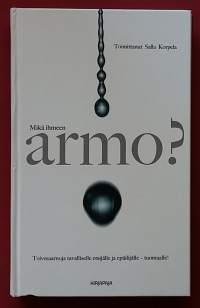 Mikä ihmeen armo ?  (Uskonto, saarnat)
