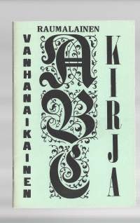 Raumalainen vanhanaikainen ABC-kirjaKirjaLänsi-Suomen kirjapaino 1973.