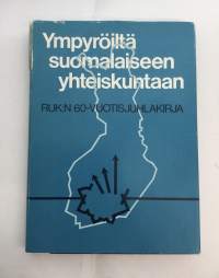 Ympyröiltä suomalaiseen yhteiskuntaan - RUK:n 60-vuotisjuhlakirja