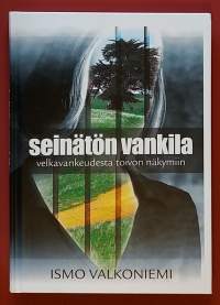 Seinätön vankila - Velkavankeudesta toivon näkymiin.  (Talous, taloudenpito)